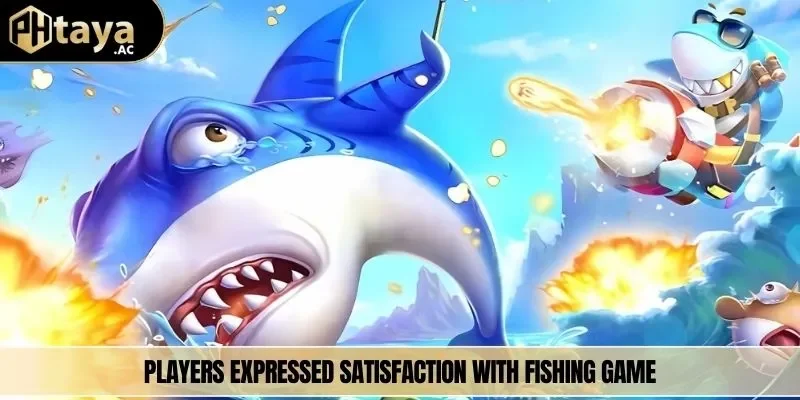 Players expressed satisfaction with fishing game